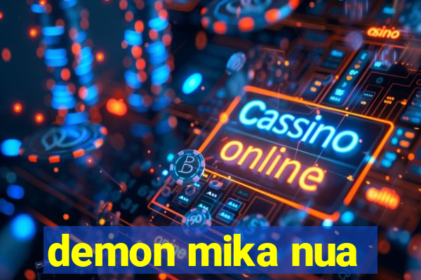 demon mika nua